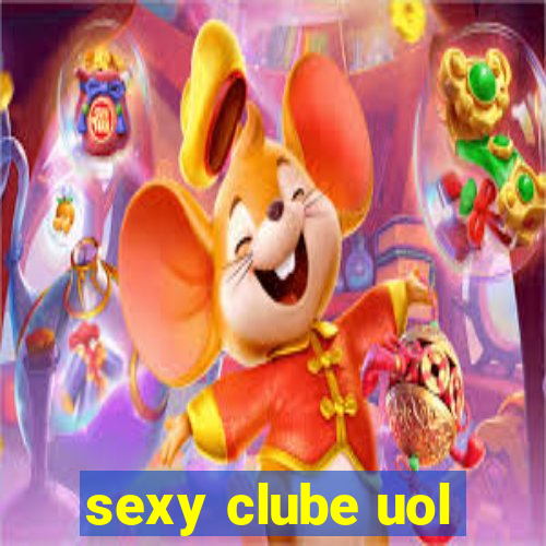 sexy clube uol